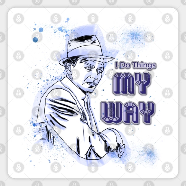 I Do Things My Way Magnet by djmrice